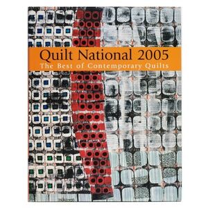 Quilt National 2005: The Best of Contemporary Quilts Hardcover - New